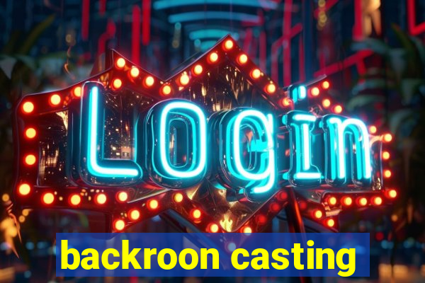 backroon casting